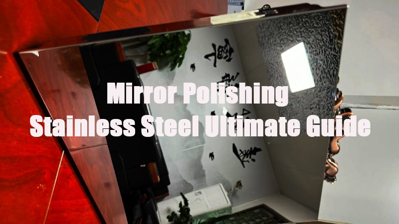 guide to mirror polishing stainless steel